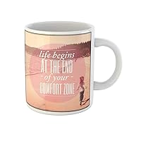 Coffee Mug Inspirational Typographic Life Begins at the End of Your 11 Oz Ceramic Tea Cup Mugs Best Gift Or Souvenir For Family Friends Coworkers