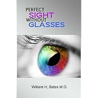 Perfect Sight Without Glasses Perfect Sight Without Glasses Paperback Kindle