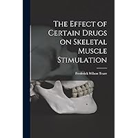 The Effect of Certain Drugs on Skeletal Muscle Stimulation