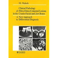 Clinical Pathology of Fibro-Osteo-Cemental Lesions in the Cranio-Facial and Jaw Bones: A New Approach to Differential Diagnosis Clinical Pathology of Fibro-Osteo-Cemental Lesions in the Cranio-Facial and Jaw Bones: A New Approach to Differential Diagnosis Kindle Hardcover