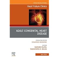 Adult congenital heart disease, An Issue of Heart Failure Clinics, E-Book (The Clinics: Internal Medicine) Adult congenital heart disease, An Issue of Heart Failure Clinics, E-Book (The Clinics: Internal Medicine) Kindle Hardcover