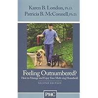 Feeling Outnumbered?: How to Manage and Enjoy Your Multi-Dog Household Feeling Outnumbered?: How to Manage and Enjoy Your Multi-Dog Household Paperback Kindle