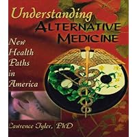 Understanding Alternative Medicine: New Health Paths in America Understanding Alternative Medicine: New Health Paths in America Kindle Hardcover Paperback