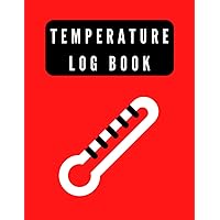 Temperature Log Book: Medical Health Organizer For People / Check Body Temperature Temperature Log Book: Medical Health Organizer For People / Check Body Temperature Paperback