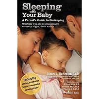 Sleeping with Your Baby: A Parent's Guide to Cosleeping Sleeping with Your Baby: A Parent's Guide to Cosleeping Paperback