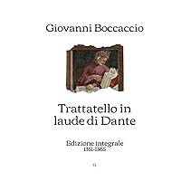 Trattatello in laude di Dante: Edizione integrale (1351-1365) (Italian Edition) Trattatello in laude di Dante: Edizione integrale (1351-1365) (Italian Edition) Hardcover Paperback