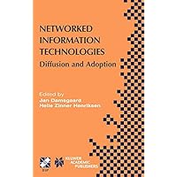 Networked Information Technologies: Diffusion and Adoption (IFIP Advances in Information and Communication Technology) Networked Information Technologies: Diffusion and Adoption (IFIP Advances in Information and Communication Technology) Hardcover