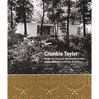 Crombie Taylor: Modern Architecture, Building Restoration, and the Rediscovery of Louis Sullivan Crombie Taylor: Modern Architecture, Building Restoration, and the Rediscovery of Louis Sullivan Hardcover