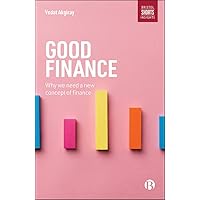 Good Finance: Why We Need a New Concept of Finance Good Finance: Why We Need a New Concept of Finance Kindle Paperback