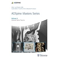 AOSpine Masters Series, Volume 5: Cervical Spine Trauma AOSpine Masters Series, Volume 5: Cervical Spine Trauma Kindle Hardcover