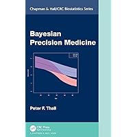 Bayesian Precision Medicine (Chapman & Hall/CRC Biostatistics Series) Bayesian Precision Medicine (Chapman & Hall/CRC Biostatistics Series) Hardcover Kindle