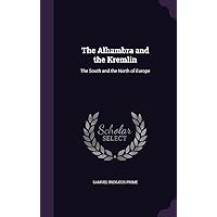 The Alhambra and the Kremlin: The South and the North of Europe The Alhambra and the Kremlin: The South and the North of Europe Hardcover Kindle Paperback MP3 CD Library Binding