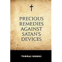 Precious Remedies against Satan’s Devices Precious Remedies against Satan’s Devices Paperback Kindle Hardcover Audio CD