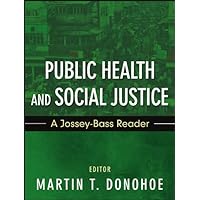 Public Health and Social Justice: A Jossey-Bass Reader (Public Health/Vulnerable Populations Book 31) Public Health and Social Justice: A Jossey-Bass Reader (Public Health/Vulnerable Populations Book 31) Kindle Paperback Audio, Cassette