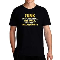 Funk The Original, The ONLY, The Best, The ALMIGHT T-Shirt