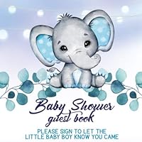 Baby Shower Guest Book Boy Elephant: Please Sign in To Let the Baby Boy Know You came | Guest Signing Book with Address Predictions Gift Log | Baby Boy