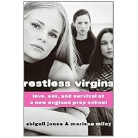 Restless Virgins: Love, Sex, and Survival in Prep School Restless Virgins: Love, Sex, and Survival in Prep School Kindle Paperback Hardcover Mass Market Paperback