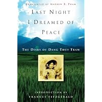 Last Night I Dreamed of Peace: The Diary of Dang Thuy Tram Last Night I Dreamed of Peace: The Diary of Dang Thuy Tram Kindle Audible Audiobook Hardcover Paperback Audio CD