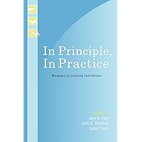 In Principle, In Practice: Museums as Learning Institutions (Learning Innovations Series) In Principle, In Practice: Museums as Learning Institutions (Learning Innovations Series) Paperback Kindle Hardcover