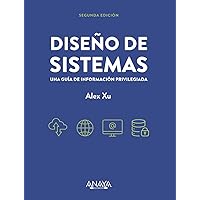 Diseño de sistemas: Una guía de información privilegiada. Segunda edición