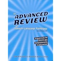 An Advanced Review of Speech-Language Pathology: Preparation for PRAXIS And Comprehensive Examination An Advanced Review of Speech-Language Pathology: Preparation for PRAXIS And Comprehensive Examination Hardcover Paperback