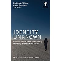 Identity Unknown: How acute brain disease can destroy knowledge of oneself and others (ISSN) Identity Unknown: How acute brain disease can destroy knowledge of oneself and others (ISSN) Kindle Hardcover Paperback