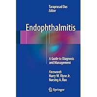 Endophthalmitis: A Guide to Diagnosis and Management Endophthalmitis: A Guide to Diagnosis and Management Hardcover Kindle Paperback