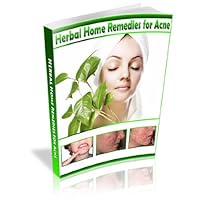 Home Remedies for Acne - Natural, Herbal Remedies That Are Safe Home Remedies for Acne - Natural, Herbal Remedies That Are Safe Kindle