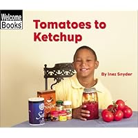 Tomatoes to Ketchup Tomatoes to Ketchup Paperback Library Binding