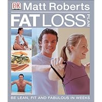 Matt Roberts Fat-Loss Plan: Be Lean, Fit and Fabulous in Weeks Matt Roberts Fat-Loss Plan: Be Lean, Fit and Fabulous in Weeks Paperback