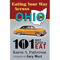 Eating Your Way Across Ohio: 101 Must Places to Eat Eating Your Way Across Ohio: 101 Must Places to Eat Hardcover