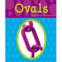 Ovals: Seeing Ovals All Around Us Ovals: Seeing Ovals All Around Us Library Binding Paperback