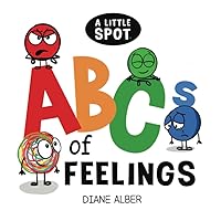 A Little SPOT ABC's of Feeling A Little SPOT ABC's of Feeling Paperback Kindle Board book