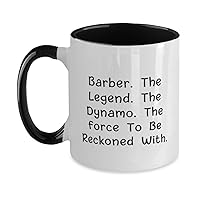 Best Barber Gifts, Barber. The Legend. The Dynamo. The Force To, Beautiful Birthday Two Tone 11oz Mug For Men Women From Boss