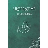 Ulcerative Colitis Journal: Daily Workbook for Ulcerative Colitis Management with Symptom Tracker, Pain Tracker, Food Intake and Medical Information for Digestive Disorders