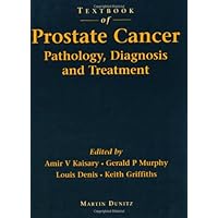 Textbook of Prostate Cancer: Pathology, Diagnosis and Treatment Textbook of Prostate Cancer: Pathology, Diagnosis and Treatment Hardcover