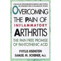 Overcoming the Pain of Inflammatory Arthritis: The Pain-Free Promise of Pantothenic Acid Overcoming the Pain of Inflammatory Arthritis: The Pain-Free Promise of Pantothenic Acid Paperback