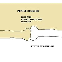 Penile-Docking: from the Perspective of the Foreskin (Flushtome Book 2) Penile-Docking: from the Perspective of the Foreskin (Flushtome Book 2) Kindle Paperback