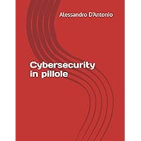 Cybersecurity in pillole (Italian Edition)