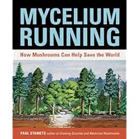 Mycelium Running: How Mushrooms Can Help Save the World Mycelium Running: How Mushrooms Can Help Save the World Kindle Paperback Spiral-bound