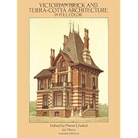 Victorian Brick and Terra-Cotta Architecture in Full Color: 160 Plates (Dover Architecture) Victorian Brick and Terra-Cotta Architecture in Full Color: 160 Plates (Dover Architecture) Paperback Kindle