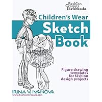 Children’s Wear Sketchbook: Figure drawing templates for fashion design projects (Fashion Croquis Sketch Books)