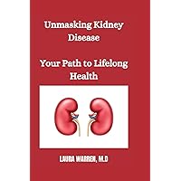 Unmasking Kidney Disease: Your Path to Lifelong Health