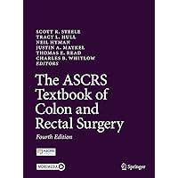 The ASCRS Textbook of Colon and Rectal Surgery The ASCRS Textbook of Colon and Rectal Surgery Hardcover Kindle Paperback