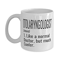 Funny Otolaryngologist Ent Mug Gift Like A Normal Doctor But Much Cooler Coffee Cup 11oz White