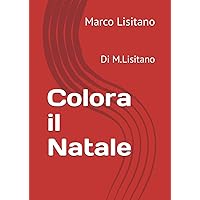 Colora il Natale: Di M.Lisitano (Italian Edition) Colora il Natale: Di M.Lisitano (Italian Edition) Paperback