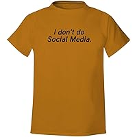 I Don't do Social Media. - Men's Soft & Comfortable T-Shirt