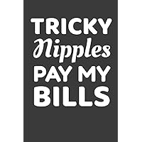 Tricky Nipples Pay My Bills: Funny Lined Journal For Lactation Consultants - 122 Pages, 6