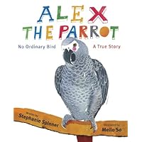 Alex the Parrot: No Ordinary Bird: A True Story Alex the Parrot: No Ordinary Bird: A True Story Library Binding Kindle Paperback