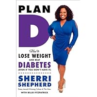Plan D: How to Lose Weight and Beat Diabetes (Even If You Don't Have It) Plan D: How to Lose Weight and Beat Diabetes (Even If You Don't Have It) Hardcover Audible Audiobook Kindle Paperback